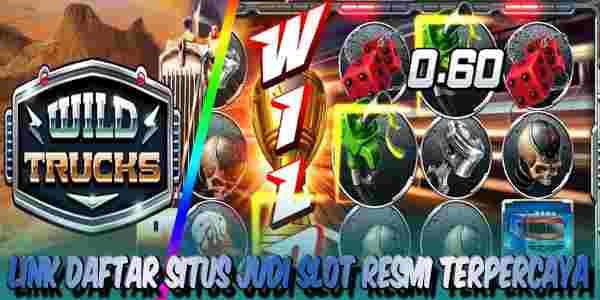 Daftar Situs Judi Slot Terbaik Resmi Terpercaya Menang Maxwin Wild Trucks