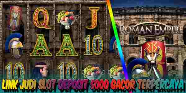 Link Judi Slot Deposit 5000 Gacor Terpercaya Mudah Menang Roman Empire