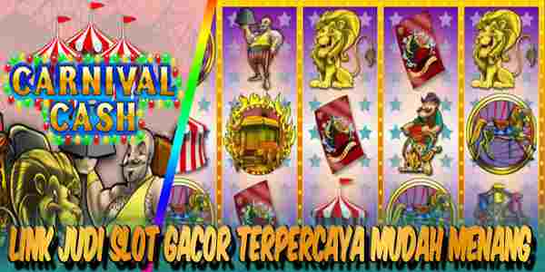 Link Judi Slot Gacor Terbaik dan Terpercaya Mudah Menang Carnival Cash