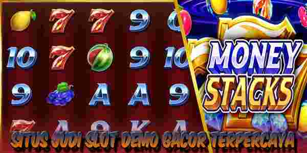 Situs Judi Slot Demo Gacor Terpercaya Menang Maxwin Money Stacks