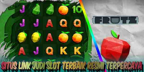 Situs Link Judi Slot Terbaik Resmi Terpercaya Gampang Maxwin Frutz